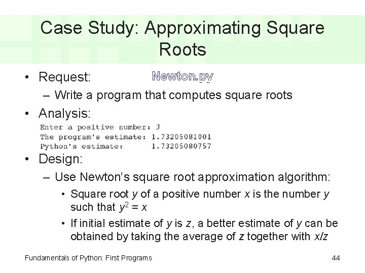 Case Study: Approximating Square Roots • Request: Newton. py – Write a program that