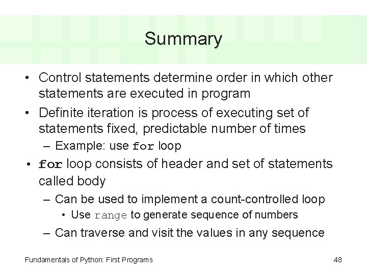 Summary • Control statements determine order in which other statements are executed in program