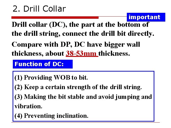 2. Drill Collar important Drill collar (DC), the part at the bottom of the