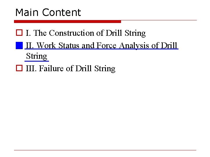 Main Content o I. The Construction of Drill String o II. Work Status and