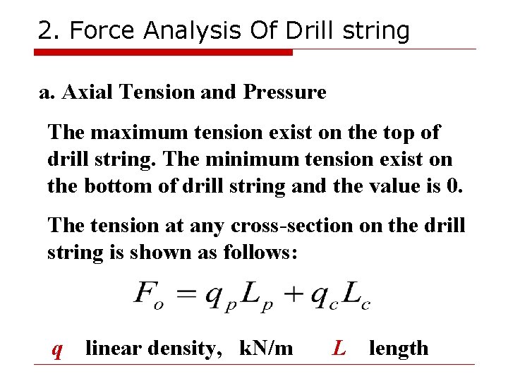 2. Force Analysis Of Drill string a. Axial Tension and Pressure The maximum tension