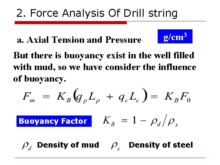 2. Force Analysis Of Drill string a. Axial Tension and Pressure g/cm 3 But