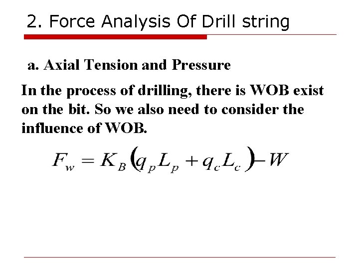 2. Force Analysis Of Drill string a. Axial Tension and Pressure In the process 2. Force Analysis Of Drill string a. Axial Tension and Pressure In the process