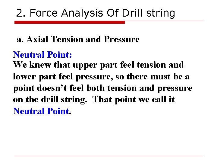 2. Force Analysis Of Drill string a. Axial Tension and Pressure Neutral Point: We