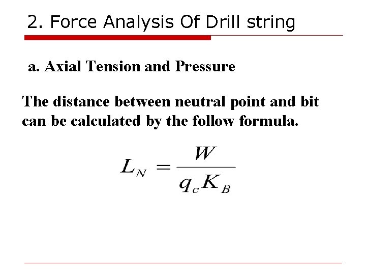 2. Force Analysis Of Drill string a. Axial Tension and Pressure The distance between