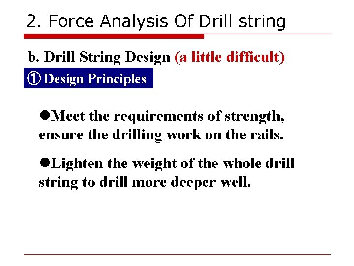 2. Force Analysis Of Drill string b. Drill String Design (a little difficult) ① 2. Force Analysis Of Drill string b. Drill String Design (a little difficult) ①
