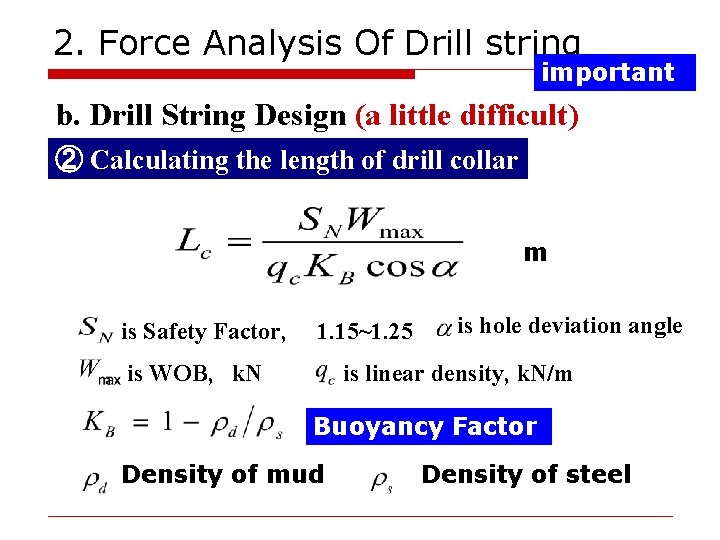 2. Force Analysis Of Drill string important b. Drill String Design (a little difficult)