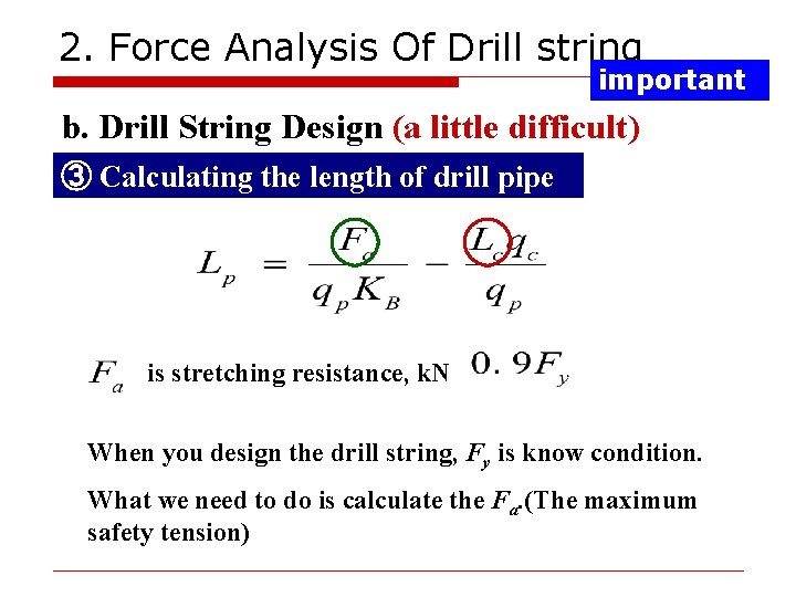 2. Force Analysis Of Drill string important b. Drill String Design (a little difficult)