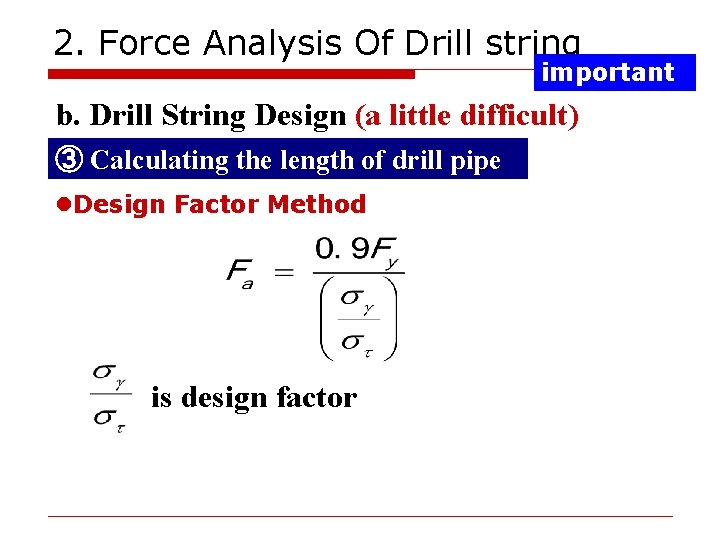 2. Force Analysis Of Drill string important b. Drill String Design (a little difficult)