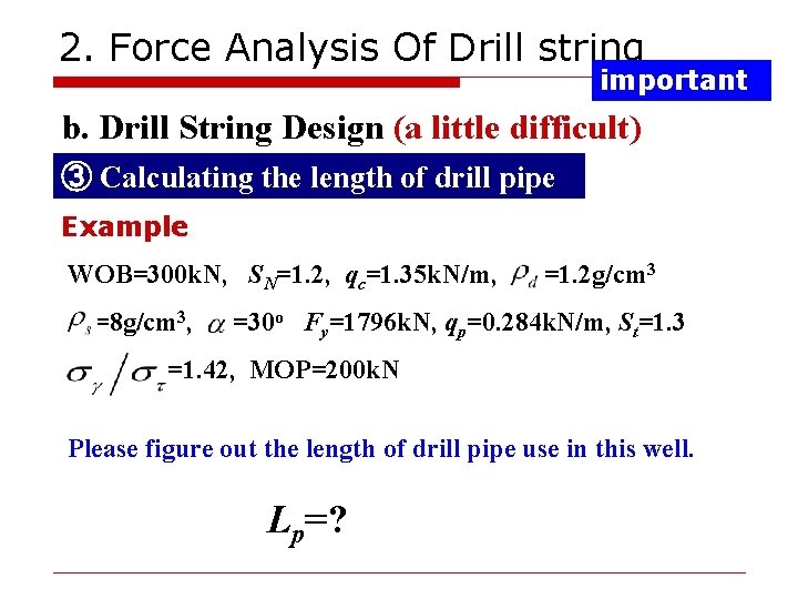 2. Force Analysis Of Drill string important b. Drill String Design (a little difficult)