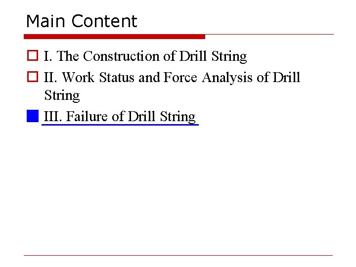 Main Content o I. The Construction of Drill String o II. Work Status and