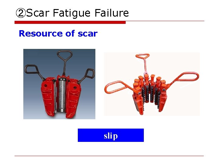 ②Scar Fatigue Failure Resource of scar slip 