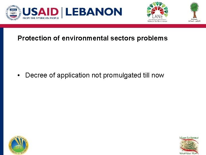 Protection of environmental sectors problems • Decree of application not promulgated till now Protection of environmental sectors problems • Decree of application not promulgated till now