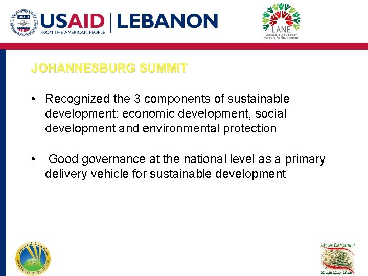 JOHANNESBURG SUMMIT • Recognized the 3 components of sustainable development: economic development, social development JOHANNESBURG SUMMIT • Recognized the 3 components of sustainable development: economic development, social development