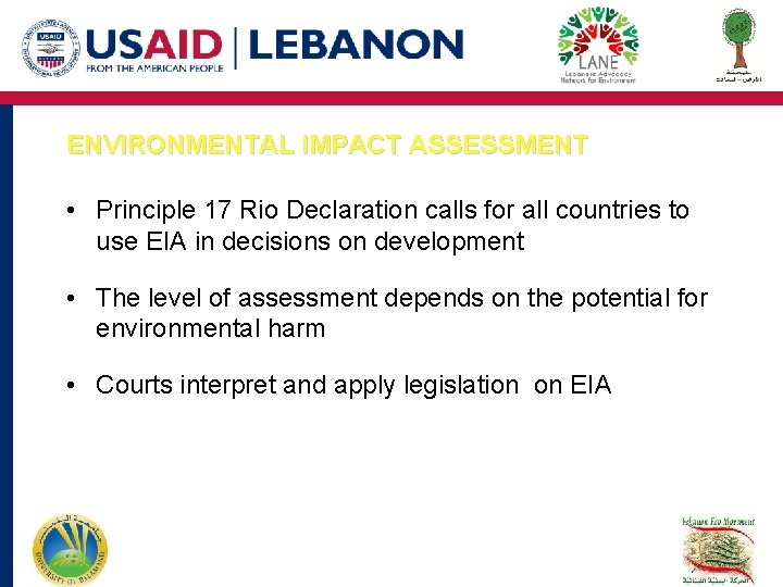 ENVIRONMENTAL IMPACT ASSESSMENT • Principle 17 Rio Declaration calls for all countries to use ENVIRONMENTAL IMPACT ASSESSMENT • Principle 17 Rio Declaration calls for all countries to use