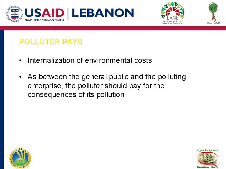 POLLUTER PAYS • Internalization of environmental costs • As between the general public and POLLUTER PAYS • Internalization of environmental costs • As between the general public and