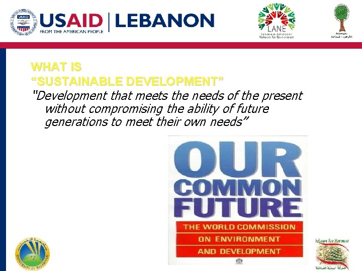 WHAT IS “SUSTAINABLE DEVELOPMENT” “Development that meets the needs of the present without compromising WHAT IS “SUSTAINABLE DEVELOPMENT” “Development that meets the needs of the present without compromising