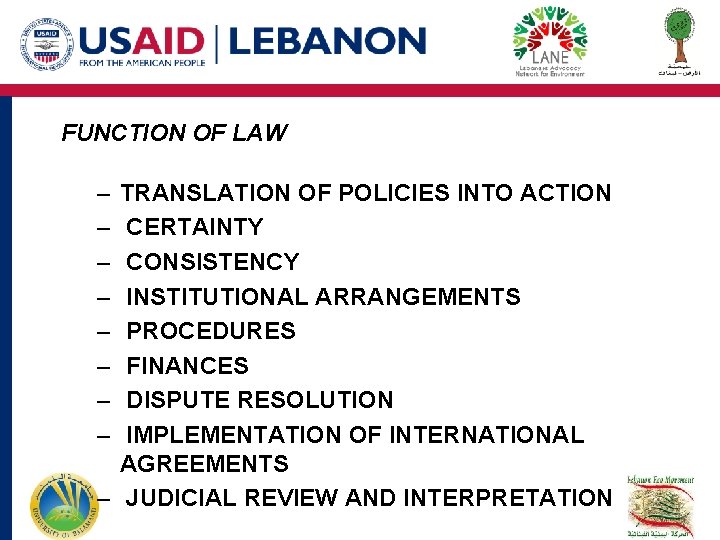 FUNCTION OF LAW – – – – TRANSLATION OF POLICIES INTO ACTION CERTAINTY CONSISTENCY FUNCTION OF LAW – – – – TRANSLATION OF POLICIES INTO ACTION CERTAINTY CONSISTENCY