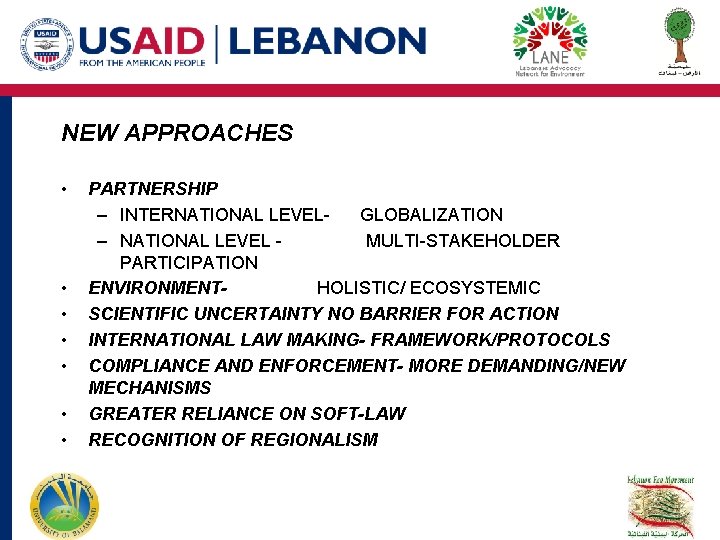 NEW APPROACHES • • PARTNERSHIP – INTERNATIONAL LEVELGLOBALIZATION – NATIONAL LEVEL MULTI-STAKEHOLDER PARTICIPATION ENVIRONMENTHOLISTIC/ NEW APPROACHES • • PARTNERSHIP – INTERNATIONAL LEVELGLOBALIZATION – NATIONAL LEVEL MULTI-STAKEHOLDER PARTICIPATION ENVIRONMENTHOLISTIC/