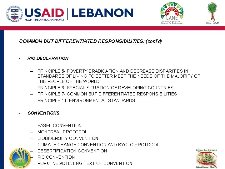 COMMON BUT DIFFERENTIATED RESPONSIBILITIES: (cont’d) • RIO DECLARATION – PRINCIPLE 5 - POVERTY ERADICATION COMMON BUT DIFFERENTIATED RESPONSIBILITIES: (cont’d) • RIO DECLARATION – PRINCIPLE 5 - POVERTY ERADICATION