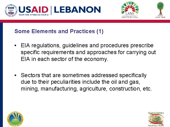 Some Elements and Practices (1) • EIA regulations, guidelines and procedures prescribe specific requirements Some Elements and Practices (1) • EIA regulations, guidelines and procedures prescribe specific requirements