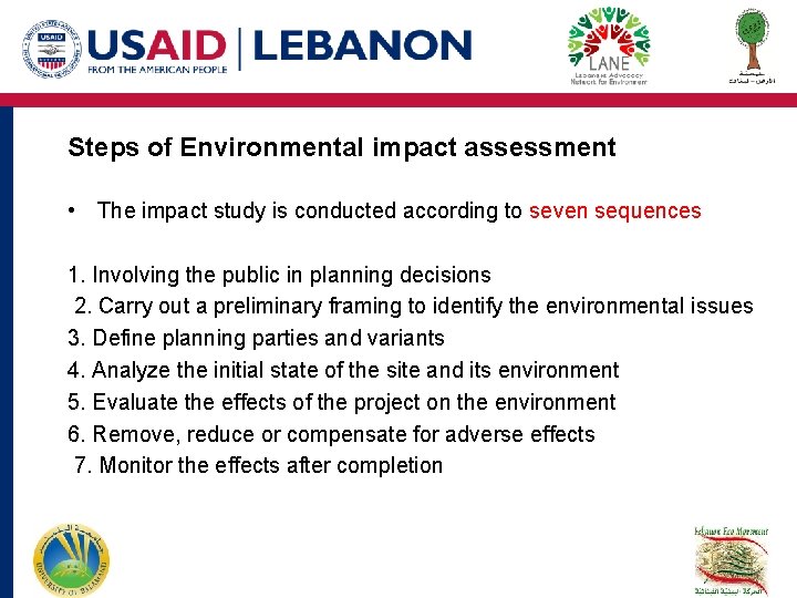Steps of Environmental impact assessment • The impact study is conducted according to seven Steps of Environmental impact assessment • The impact study is conducted according to seven