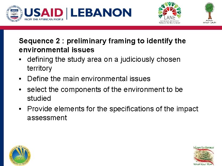 Sequence 2 : preliminary framing to identify the environmental issues • defining the study Sequence 2 : preliminary framing to identify the environmental issues • defining the study