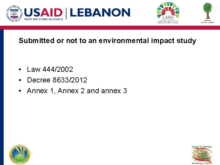 Submitted or not to an environmental impact study • Law 444/2002 • Decree 8633/2012 Submitted or not to an environmental impact study • Law 444/2002 • Decree 8633/2012