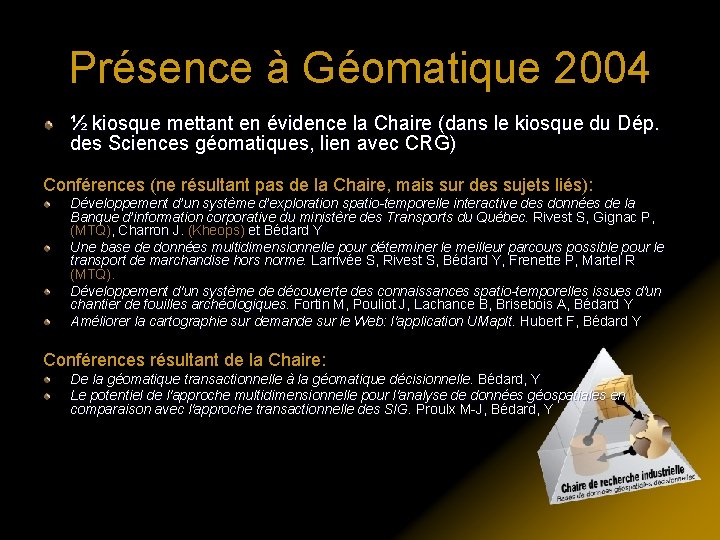 Présence à Géomatique 2004 ½ kiosque mettant en évidence la Chaire (dans le kiosque