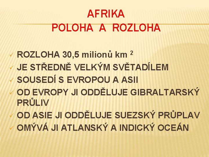 AFRIKA POLOHA A ROZLOHA ü ü ü ROZLOHA 30, 5 milionů km 2 JE