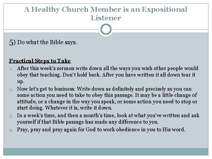 A Healthy Church Member is an Expositional Listener 5) Do what the Bible says.