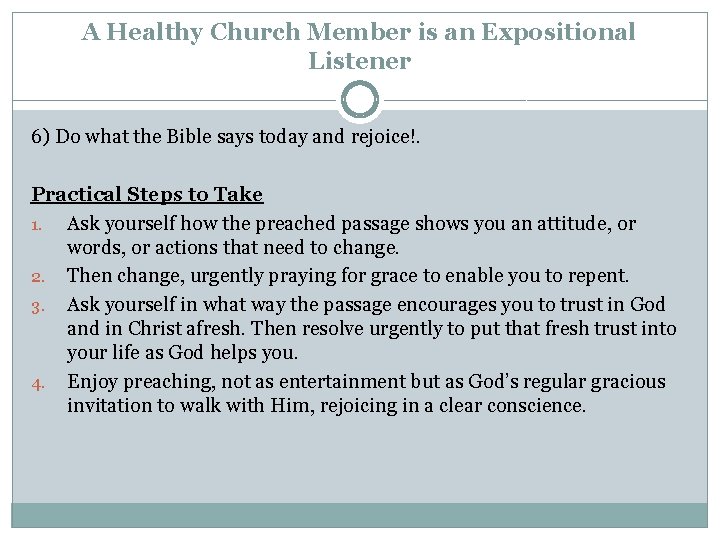 A Healthy Church Member is an Expositional Listener 6) Do what the Bible says