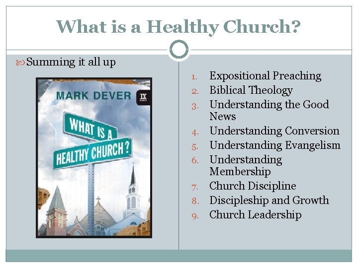 What is a Healthy Church? Summing it all up 1. 2. 3. 4. 5.