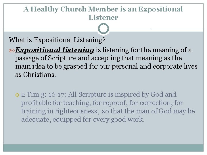 A Healthy Church Member is an Expositional Listener What is Expositional Listening? Expositional listening