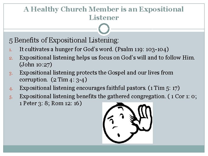 A Healthy Church Member is an Expositional Listener 5 Benefits of Expositional Listening: 1.