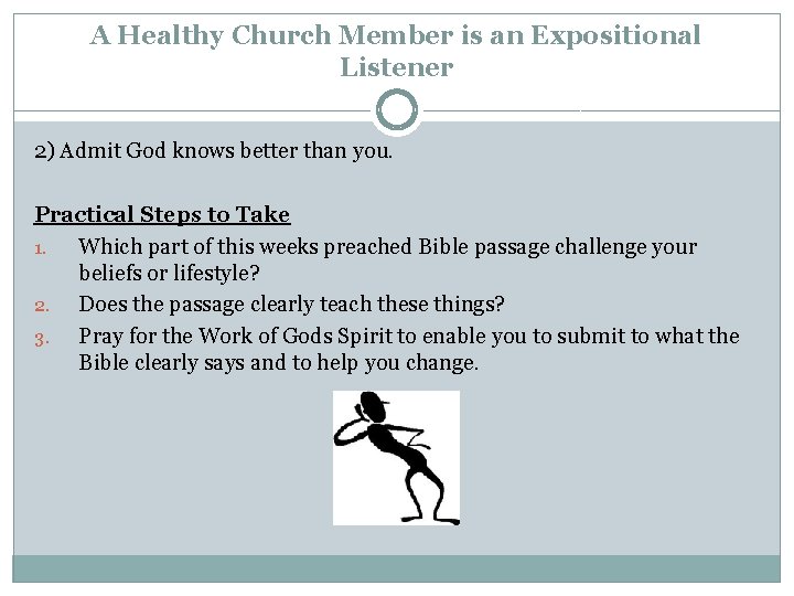 A Healthy Church Member is an Expositional Listener 2) Admit God knows better than