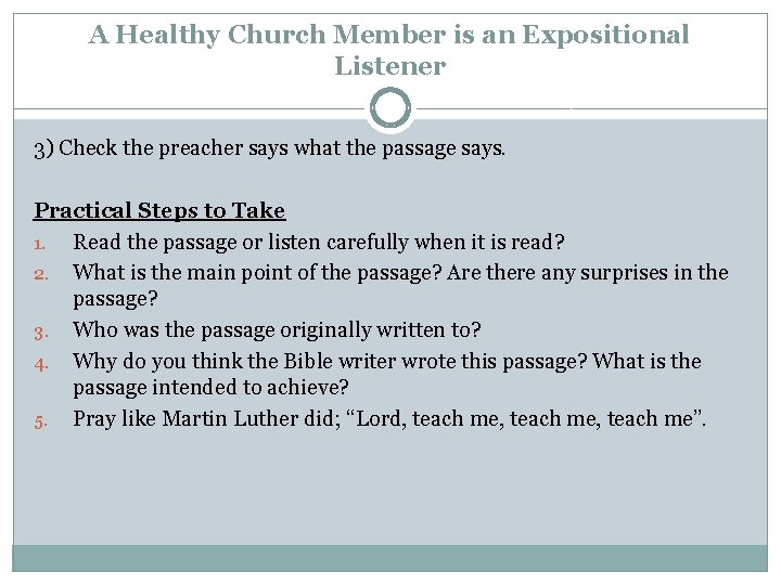 A Healthy Church Member is an Expositional Listener 3) Check the preacher says what