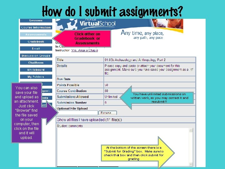 How do I submit assignments? Click either on Gradebook or Assessments You can also