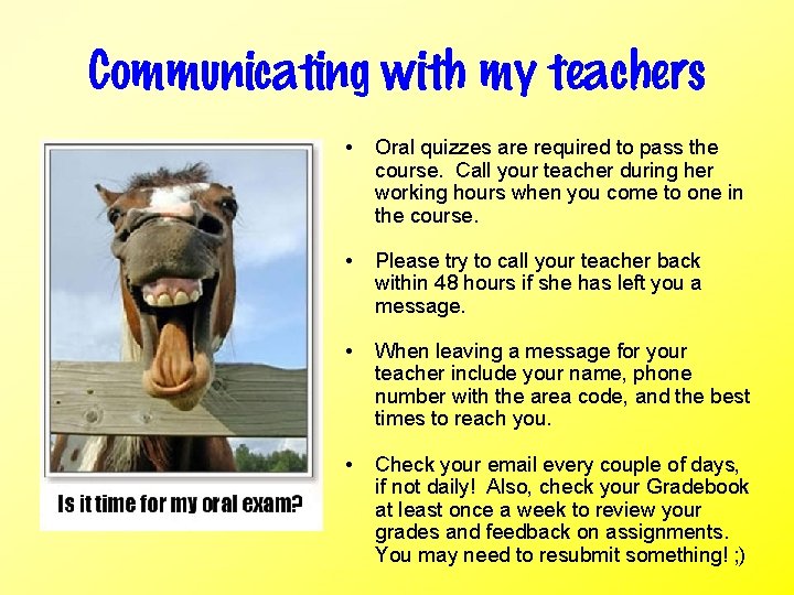 Communicating with my teachers • Oral quizzes are required to pass the course. Call