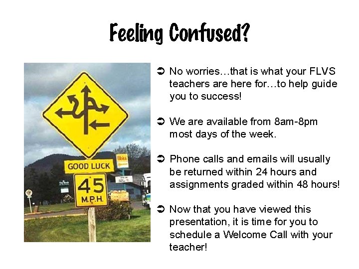 Feeling Confused? Ü No worries…that is what your FLVS teachers are here for…to help