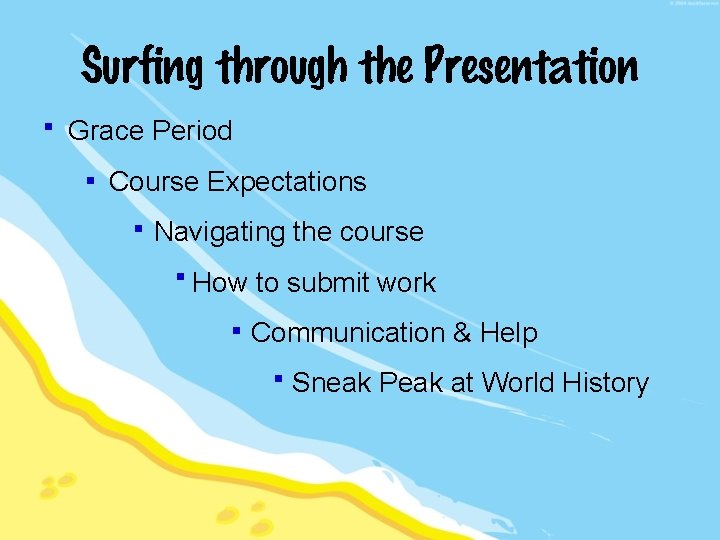 Surfing through the Presentation Grace Period Course Expectations Navigating the course How to submit