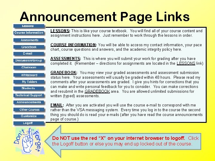 Announcement Page Links LESSONS: This is like your course textbook. You will find all