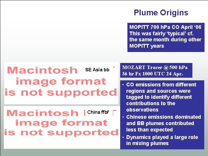 Plume Origins MOPITT 700 h. Pa CO April ‘ 06 This was fairly ‘typical’