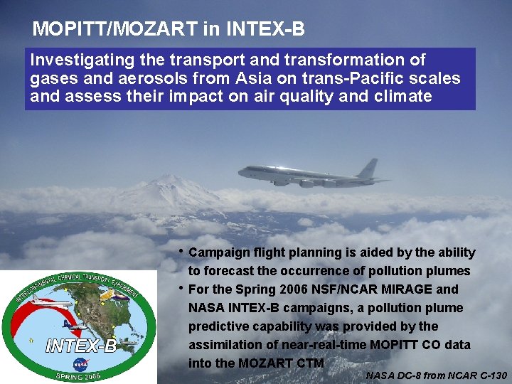 MOPITT/MOZART in INTEX-B Investigating the transport and transformation of gases and aerosols from Asia