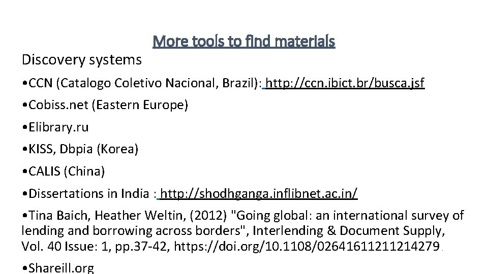 Discovery systems More tools to find materials • CCN (Catalogo Coletivo Nacional, Brazil): http: