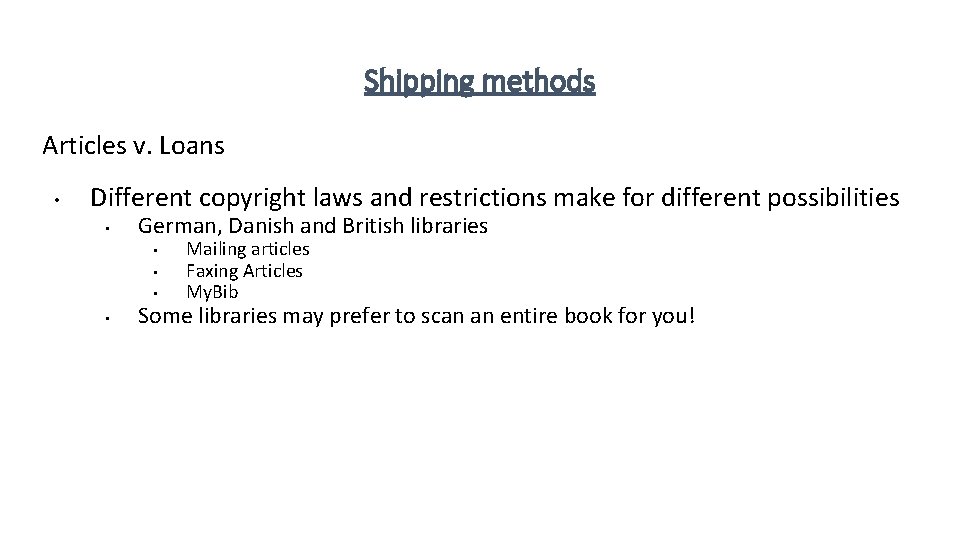 Shipping methods Articles v. Loans • Different copyright laws and restrictions make for different