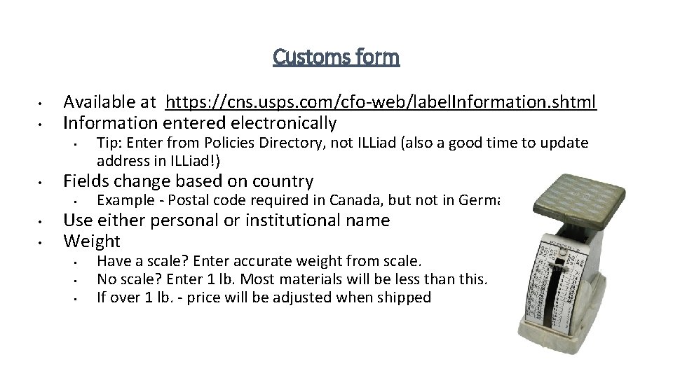 Customs form • • Available at https: //cns. usps. com/cfo-web/label. Information. shtml Information entered