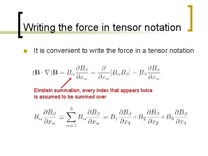 Writing the force in tensor notation n It is convenient to write the force
