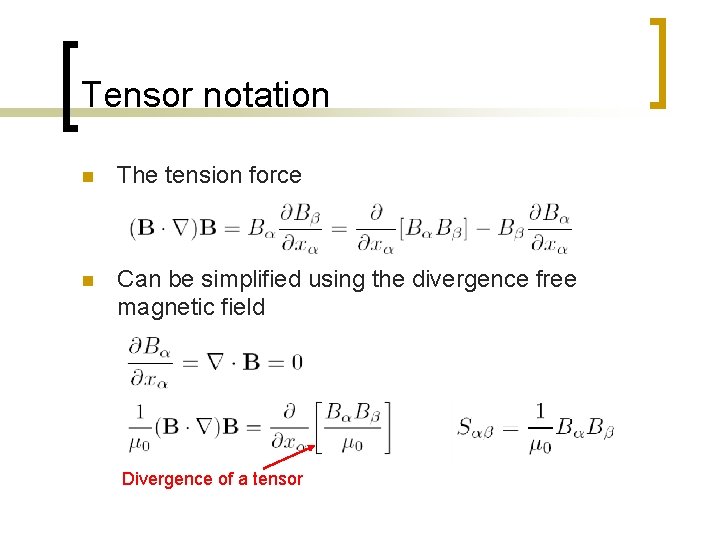 Tensor notation n The tension force n Can be simplified using the divergence free