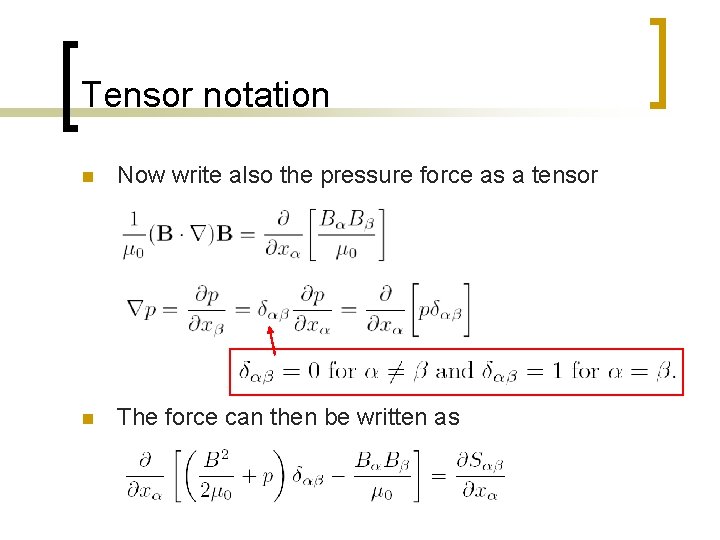 Tensor notation n Now write also the pressure force as a tensor n The